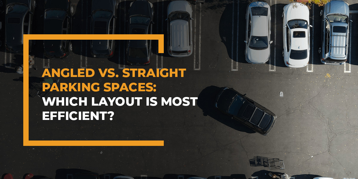 Angled vs. Straight Parking Spaces: Which Layout Is Most Efficient?